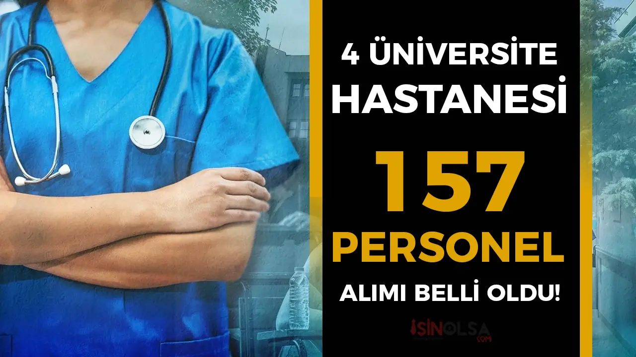 4 Üniversite Hastanesine 157 Sağlık ve Teknik Personel Alınacak!