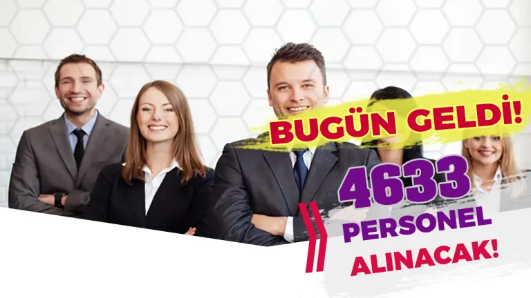 7 Mart Kamu: Bakanlık ve Üniversitelere 4633 Personel Alınacak!