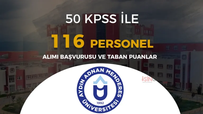 Adnan Menderes Üniversitesi 116 Personel Alımı Başvuru Taban Puanlar?