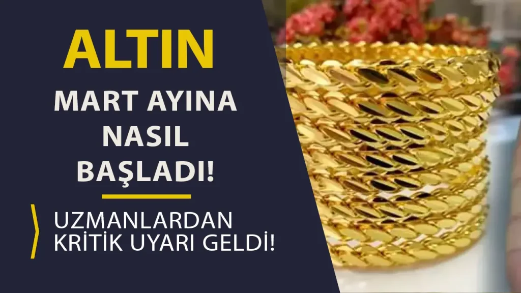 Altın Mart Ayına Nasıl Başladı? Uzmanlardan 2025 Yılına Dair Kritik Tahminler