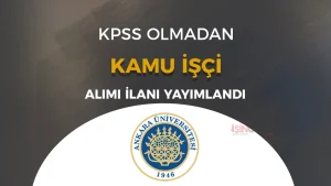 Ankara Üniversitesi KPSS siz İşçi Alacak