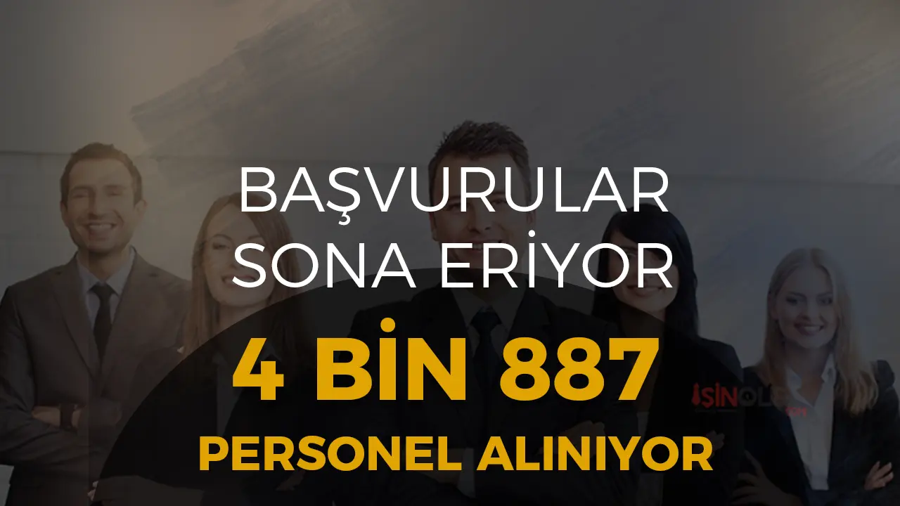 Başvurularda Son Gün! 6 Kurum 4 Bin 887 İşçi Personel Alınacak!