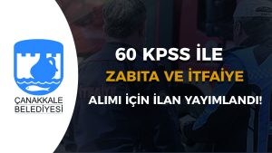 Çanakkale Belediyesi 60 KPSS İle Zabta Memuru ve İtfaiye Eri Alacak