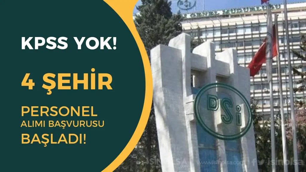 DSİ 4 Şehir İçin KPSS siz Personel Alımı İlanı Yayımlandı!