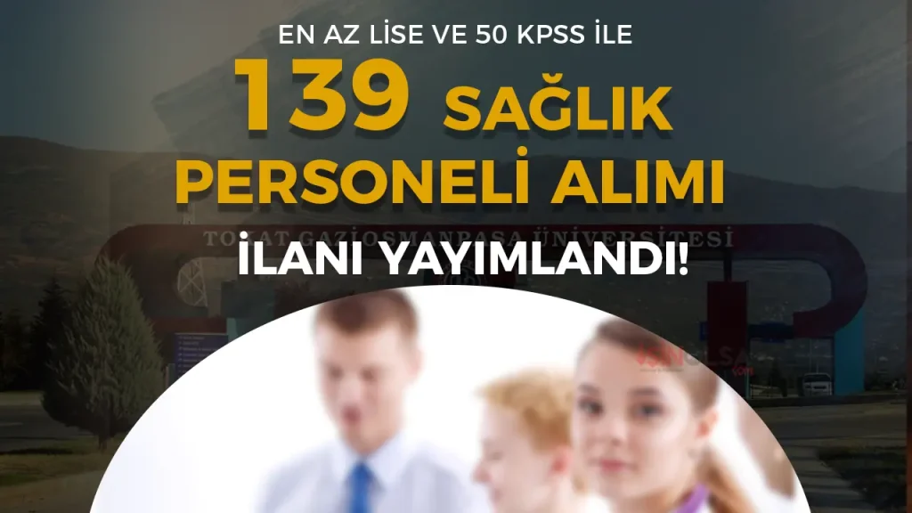 Gaziosmanpaşa Üniversitesi ( GOP ) Hastanesi 139 Sözleşmeli Sağlık Personeli Alacak!