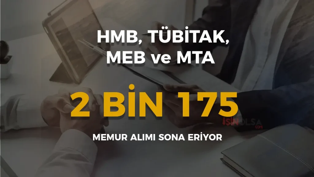 HMB, TÜBİTAK, MEB ve MTA 2 Bin 175 Memur Alımı Sona Eriyor!