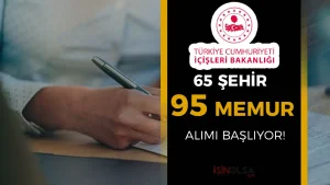 İçişleri Bakanlığı 65 Şehir 95 Memur Alımı Başlıyor