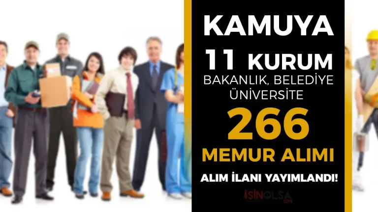 Kamuya 11 Bakanlık, Kurum, Belediye ve Üniversite 266 Memur Alım İlanı Yayımladı!