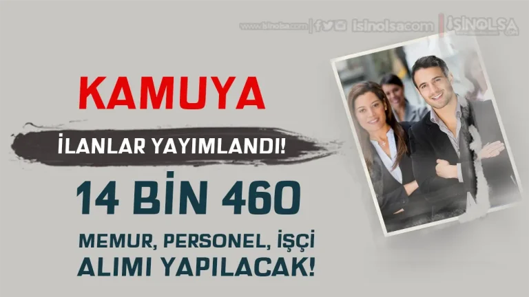 Kamuya 14 Bin 460 Memur Personel İşçi Alımı İlanları! KPSS li KPSS siz