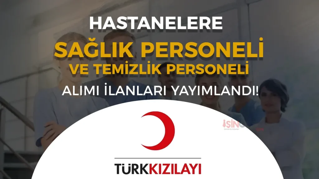 Kızılay Hastanelerine Sağlık Personeli ve Temizlik Personeli Alacak