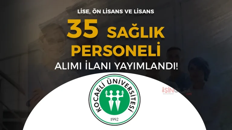 Kocaeli Üniversitesi 35 Sağlık Personeli Alımı Yapacak! En Az Lise