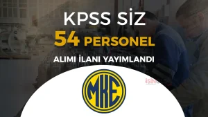 MKE ( Makine ve Kimya Endüstrisi ) KPSS siz 54 Personel Alıyor!