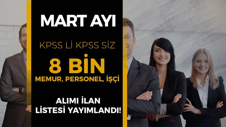 Mart Ayı 8 Bin Memur Personel İşçi Alımı Başvurusu Devam Ediyor! İşte İlan Listesi