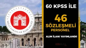 Milli Saraylar İdaresi 46 Sözleşmeli Personel Alımı Yapacak! 60 KPSS İle