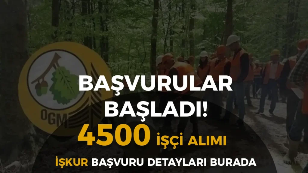 OGM 4500 İşçi Alımı İŞKUR İş Başvurusu Başladı! İşte ADIMLAR