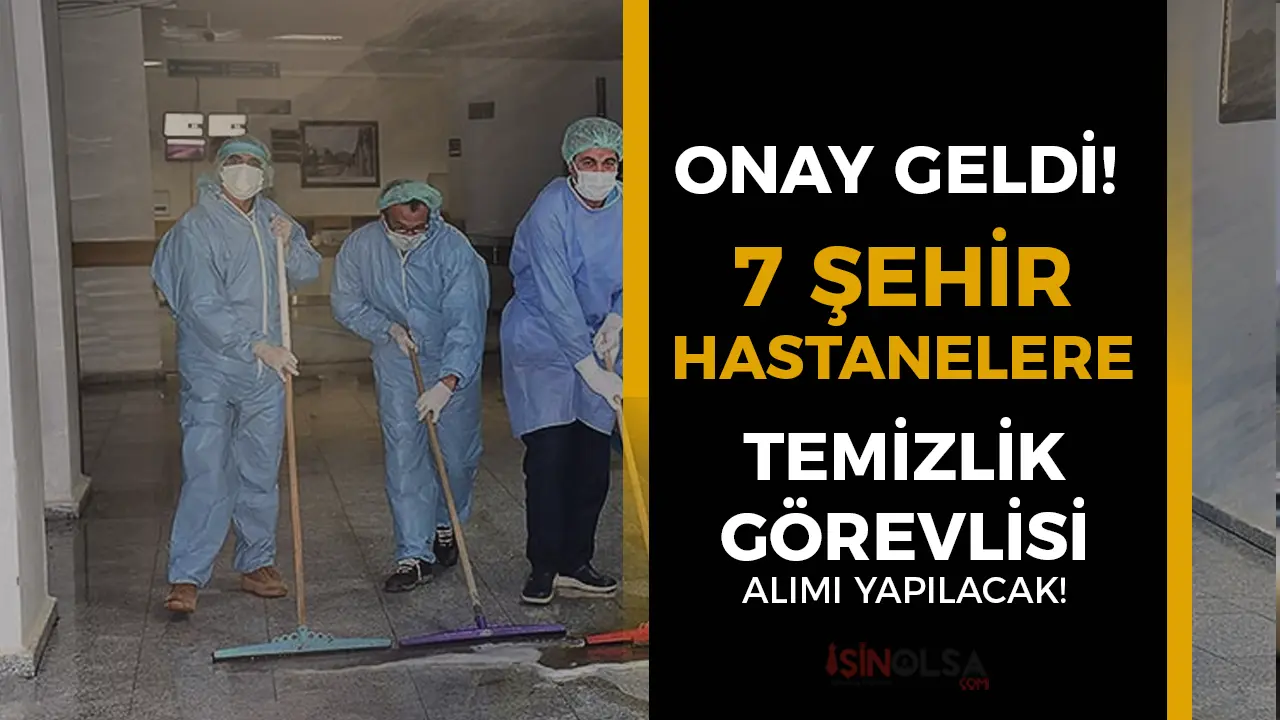 ONAY GELDİ! 7 Şehir Özel Hastanelere Temizlik Görevlisi Alımı Yapılacak!