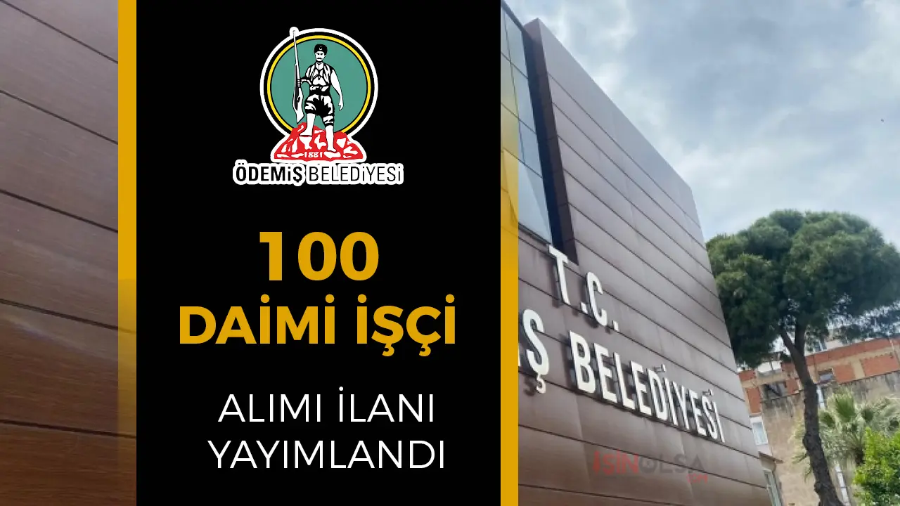 Ödemiş Belediyesi 100 Daimi İşçisi Alımı Yapacak!