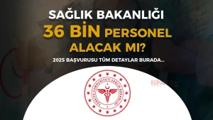 Sağlık Bakanlığı 36 Bin Personel Alacak Mı? 2025 Yılı İlan Başvuru Detayları Nedir?