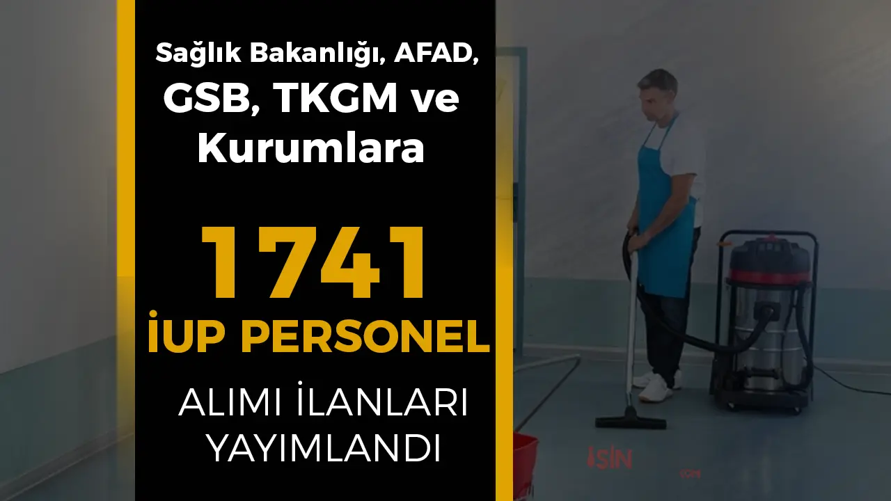 Sağlık Bakanlığı, AFAD, GSB, TKGM 1741 İUP Personel Alımı İlanı Yayımladı!