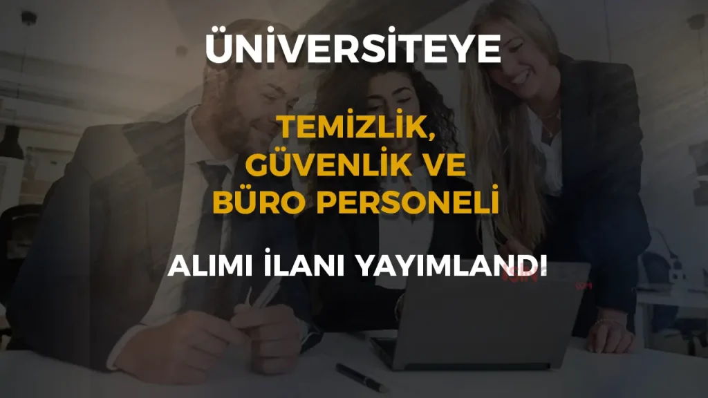 Sirnak Universitesi Temizlik Guvenlik ve Buro Personeli Alacak