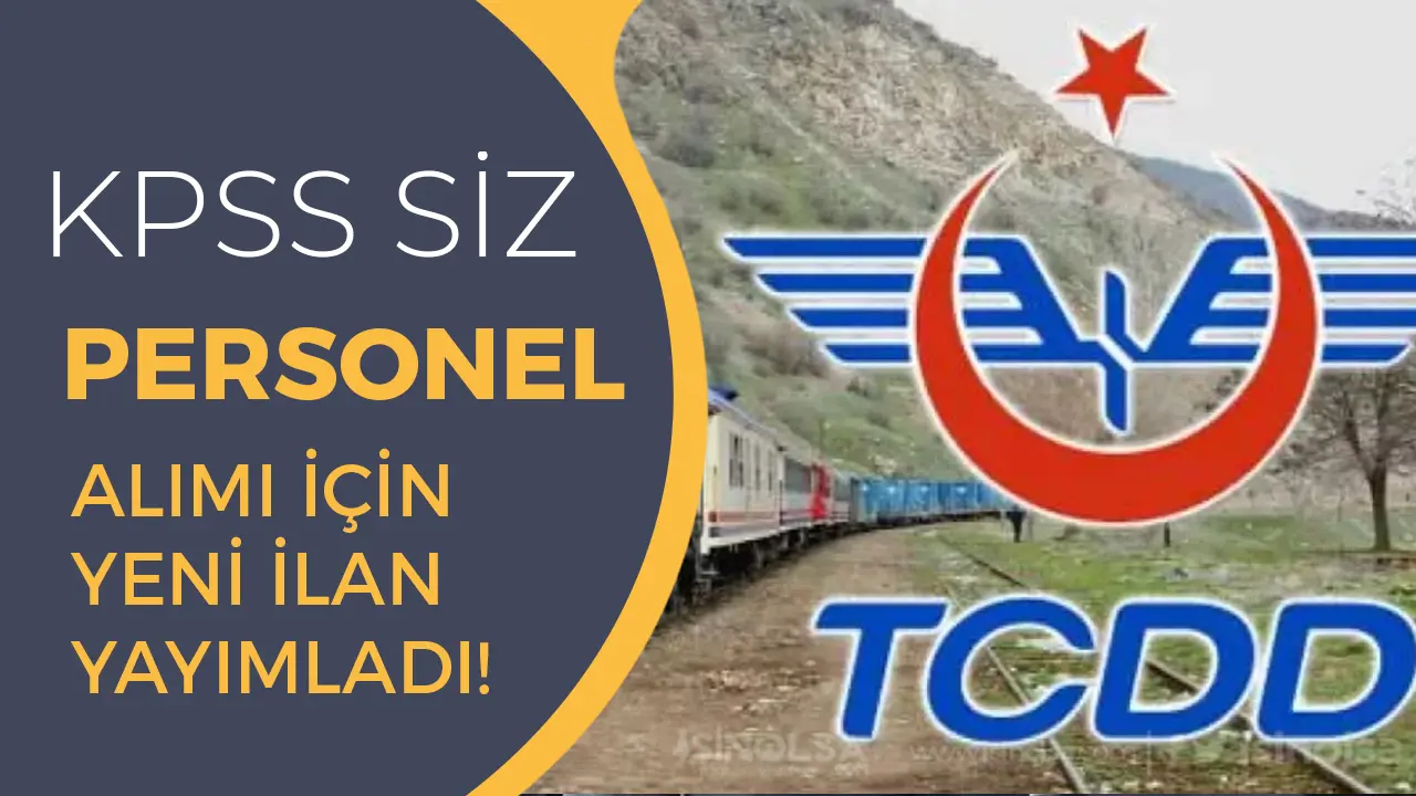 TCDD KPSS siz Yeni Personel Alımı İlanı Yayımladı! En Az Lise