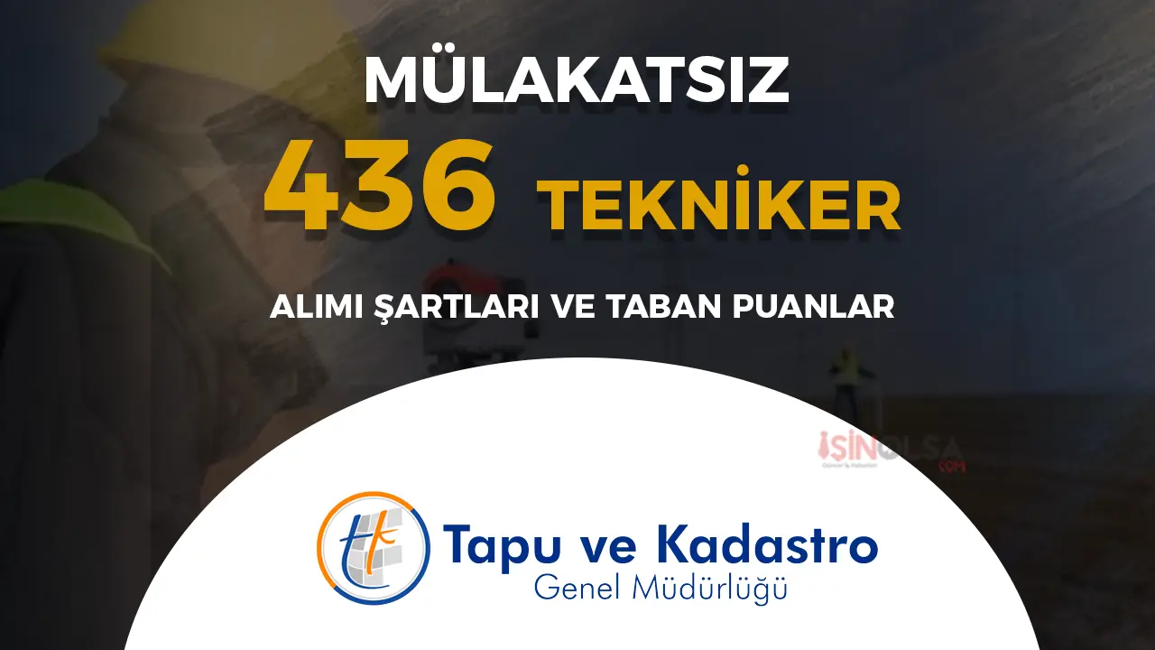 TKGM 436 Sözleşmeli Tekniker Alımı Şartları ve Taban Puanları 2025