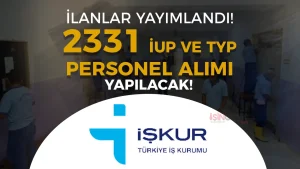 İŞKUR Duyurdu! KPSS siz 2331 TYP ve İUP Kapsamında Personel Alımı !