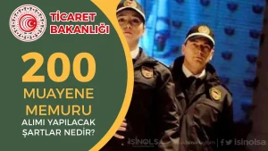 Ticaret Bakanlığı 2025 Yılı 200 Muayene Memuru Alımı Şartları ve İlanı