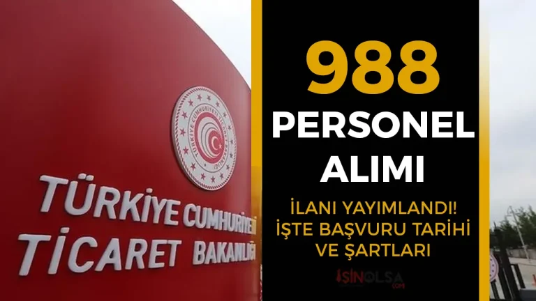 Ticaret Bakanlığı 988 Personel Alımı İlanı, Şartları ve Tarihleri Yayımlandı!