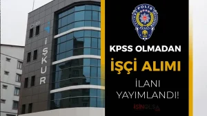 EGM 3 Alanda KPSS siz İşçi Alımı İçin İlan Yayımladı!