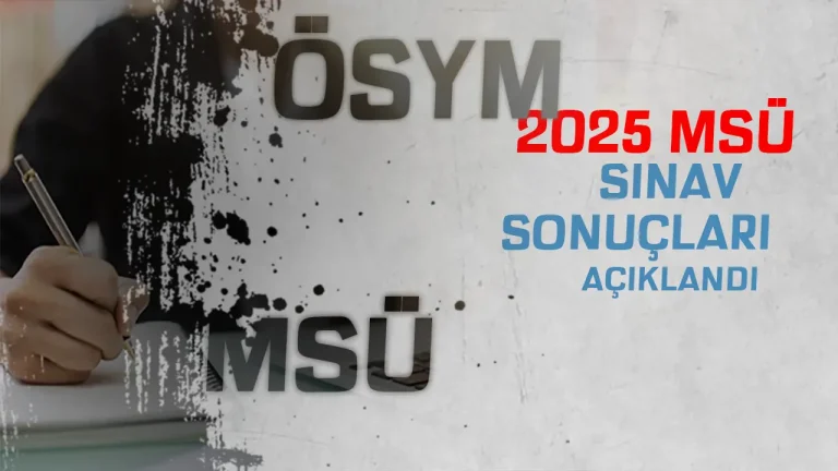 SON DAKİKA: 2025 MSÜ Sonuçları Açıklandı